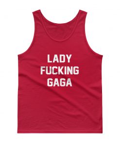 Lady Fucking Gaga Tank top