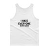 I Hate Everyone Stupid Cunts Tank top