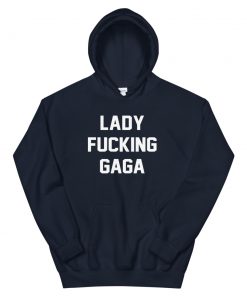 Lady Fucking Gaga Hooded Sweatshirt