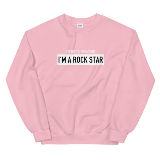 I’m not a princess i’m a rock star Sweatshirt