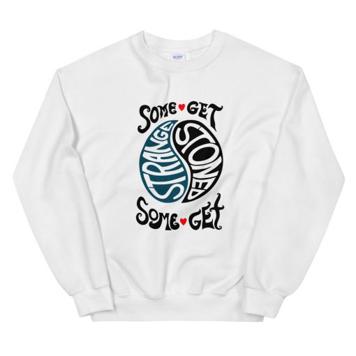 some get stoned strange Sweatshirt