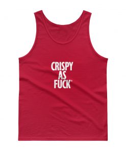 Crispy As Fuck Tank top