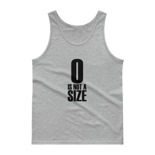 0 Is Not a Size Tank top
