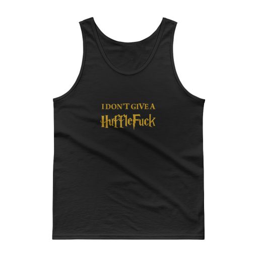 I Don't Give A HuffleFuck Tank top