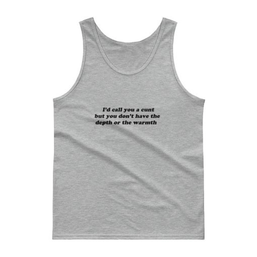 i’d call you a cunt quote Tank top