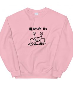 Hi How Are You Frog Unisex Sweatshirt