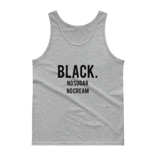 Black No Sugar No Cream Tank top