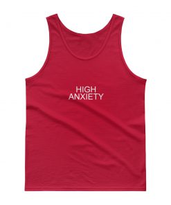 High Anxiety Tank top