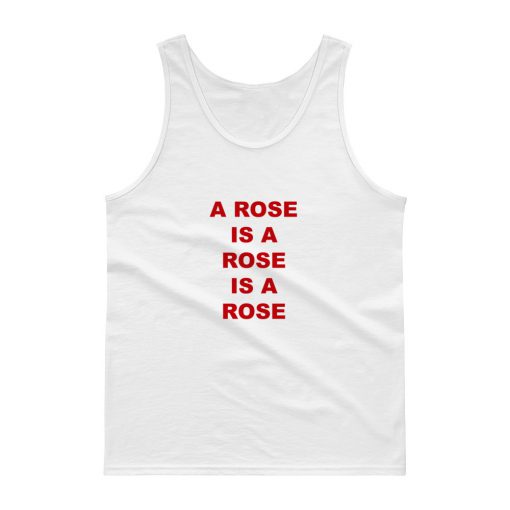 A Rose Is A Rose Is A Rose Tank top