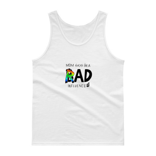 Mom Says Im A Rad or Bad Influence Tank top