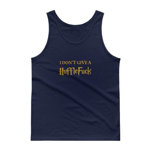 I Don't Give A HuffleFuck Tank top