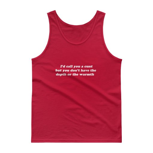 i’d call you a cunt quote Tank top