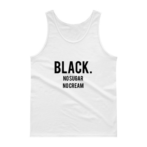 Black No Sugar No Cream Tank top