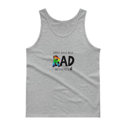 Mom Says Im A Rad or Bad Influence Tank top