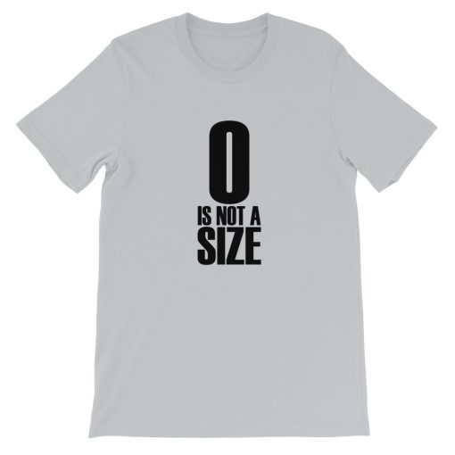 0 Is Not a Size Short-Sleeve Unisex T-Shirt