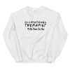 Occupational therapist I’ll be there for you Unisex Sweatshirt