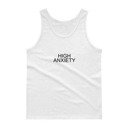 High Anxiety Tank top