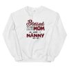 Blessed To Be Called Mom And Nanny Unisex Sweatshirt