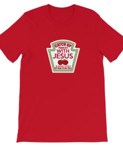 Catch Up Ironic Funny Religious Message Short-Sleeve Unisex T-Shirt