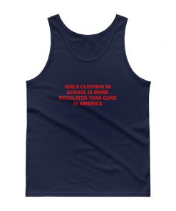Girls Clothing Is More Regulated Than Guns Tank top