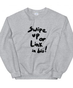 Swipe Up Or Link In Bio Unisex Sweatshirt