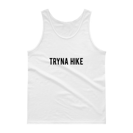 tryna hike Tank top