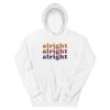 Alright Alright Alright Unisex Hoodie