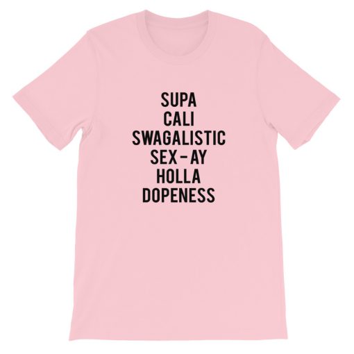 Supa Cali Swagilistic Sex-ay Holla Dopeness Short-Sleeve Unisex T-Shirt
