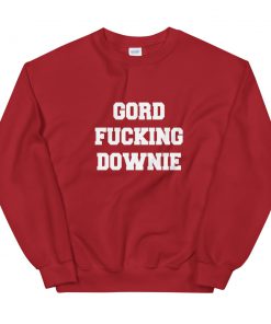 Gord Fucking Downie Unisex Sweatshirt