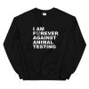 I’m Forever Against Animal Testing Unisex Sweatshirt