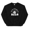 I'm Just Here For The Boos Unisex Sweatshirt