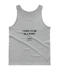 I Used To Be In a Band and Other Lies Tank top