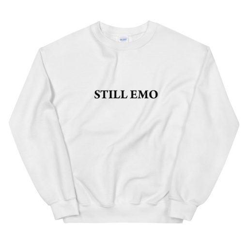 Still Emo Unisex Sweatshirt