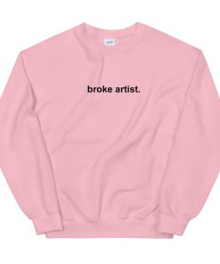 Broke Artist Unisex Sweatshirt