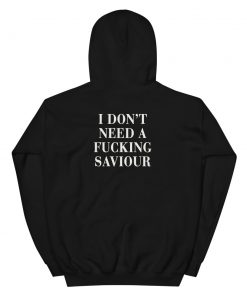 I Don’t Need A Fucking Savior Unisex Hoodie