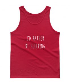 I’d Rather Be Sleeping Tank top