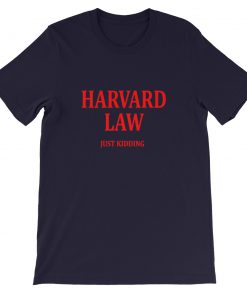Harvard Law just kidding Short-Sleeve Unisex T-Shirt