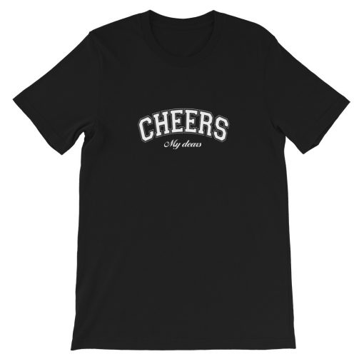 Cheers My Dears Short-Sleeve Unisex T-Shirt