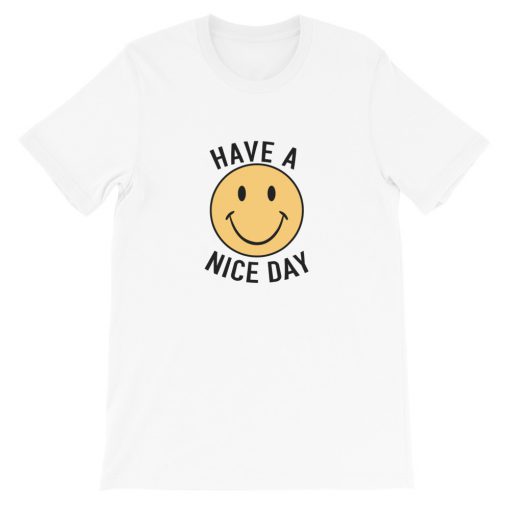 Have a Nice Day Smile Short-Sleeve Unisex T-Shirt
