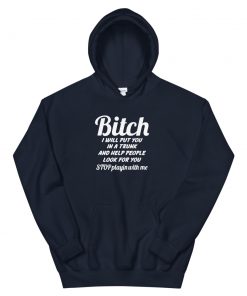 Bitch I will put you in a trunk and help Unisex Hoodie