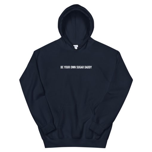 Be Your Own Sugar Daddy Unisex Hoodie