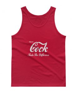 Enjoy My Cock Taste The Difference Tank top