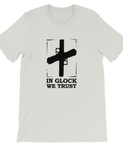 In Glock We Trust Short-Sleeve Unisex T-Shirt