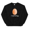 #Like the Egg Unisex Sweatshirt