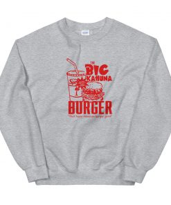 The Big Kahuna Burger Unisex Sweatshirt