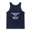 Touch My Butt And Buy Me Pizza Tank top