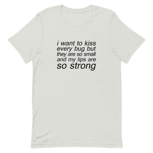 I Want To Kiss Every Bug Short-Sleeve Unisex T-Shirt