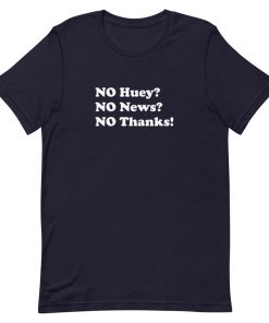 No huey no news no thanks Short-Sleeve Unisex T-Shirt
