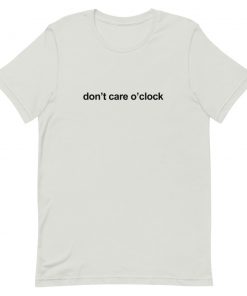 Don't Care O'clock Short-Sleeve Unisex T-Shirt