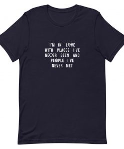 Im In Love With Places Ive Never Been Short-Sleeve Unisex T-Shirt